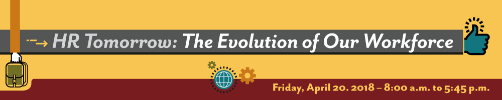 HR Tomorrow: The Evolution of Our Workforce - Friday, April 20, 2018